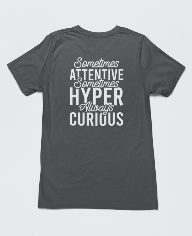 Adhd Sometimes Attentive Sometimes Hyper Always Curious T Shirt For Men