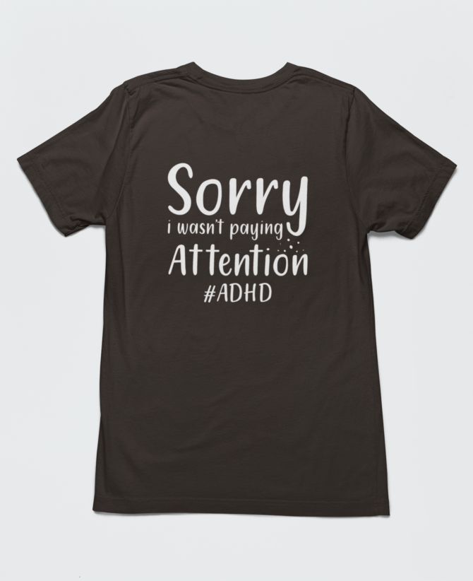 Sorry I wasn't Paying Attention ADHD T Shirt For Men