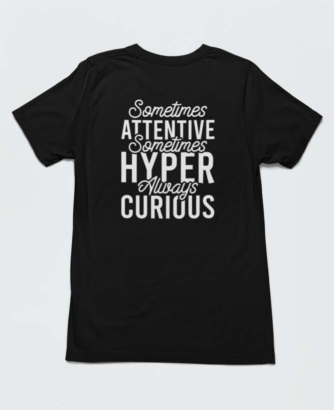 Adhd Sometimes Attentive Sometimes Hyper Always Curious T Shirt For Men