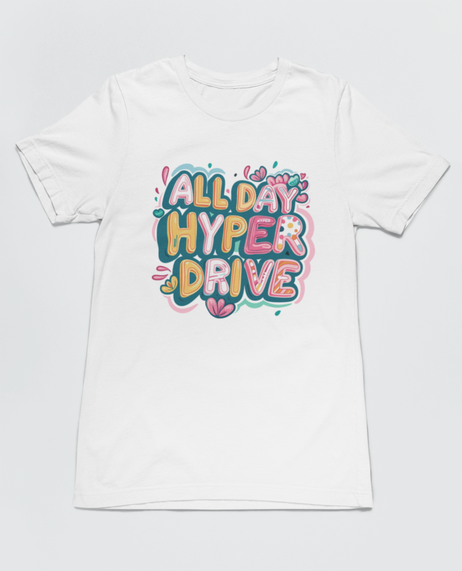 All Day Hyper Drive ADHD T Shirt For Men