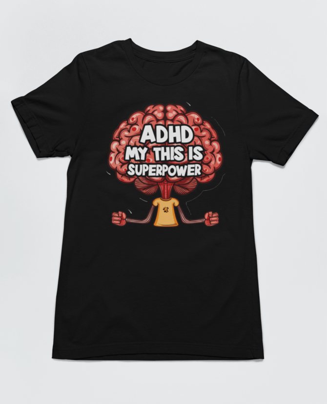 ADHD Is My Super Power T-Shirt For Men