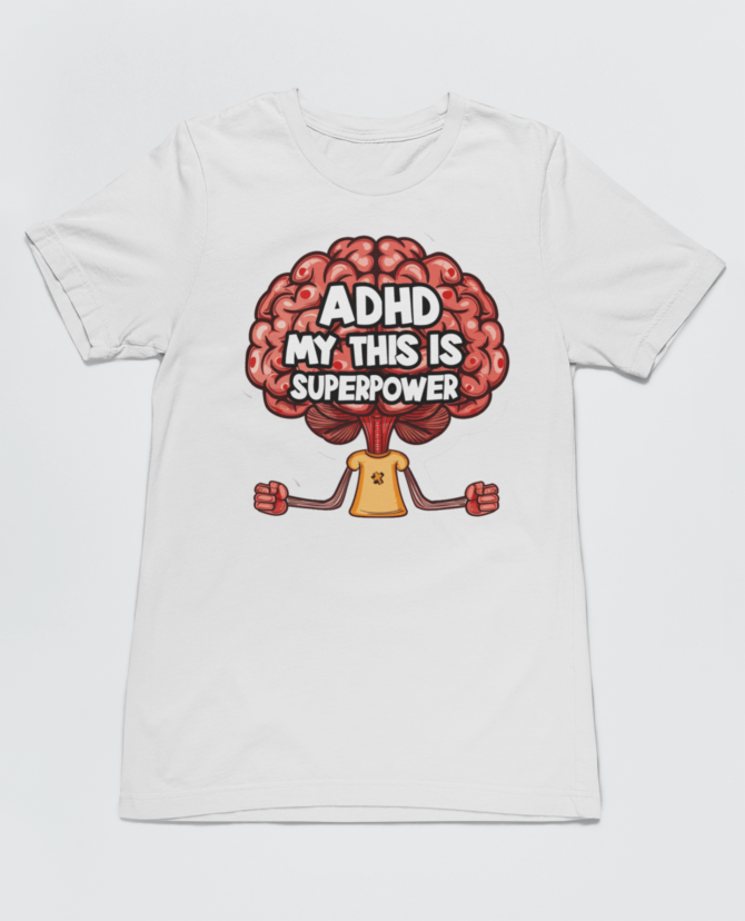 ADHD Is My Super Power T-Shirt For Men