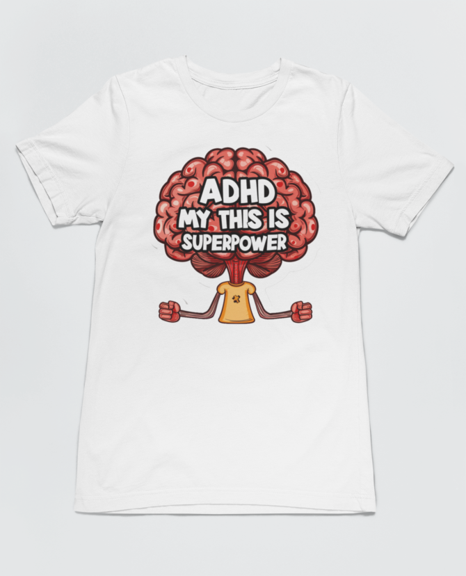 ADHD Is My Super Power T-Shirt For Men