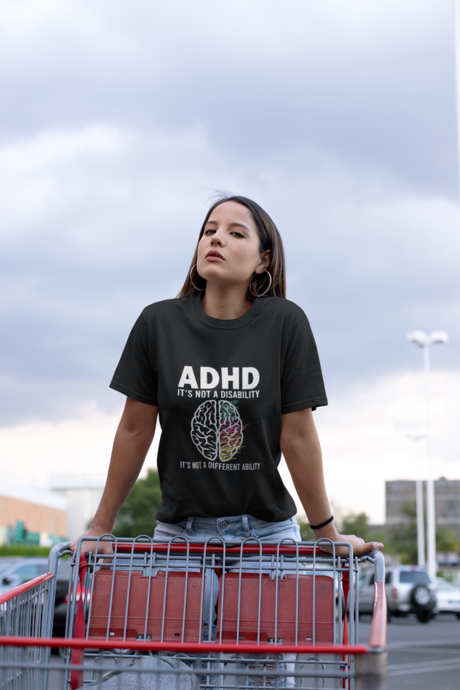 ADHD Is Not a Disability It's Not a Different Ability T Shirt For Women