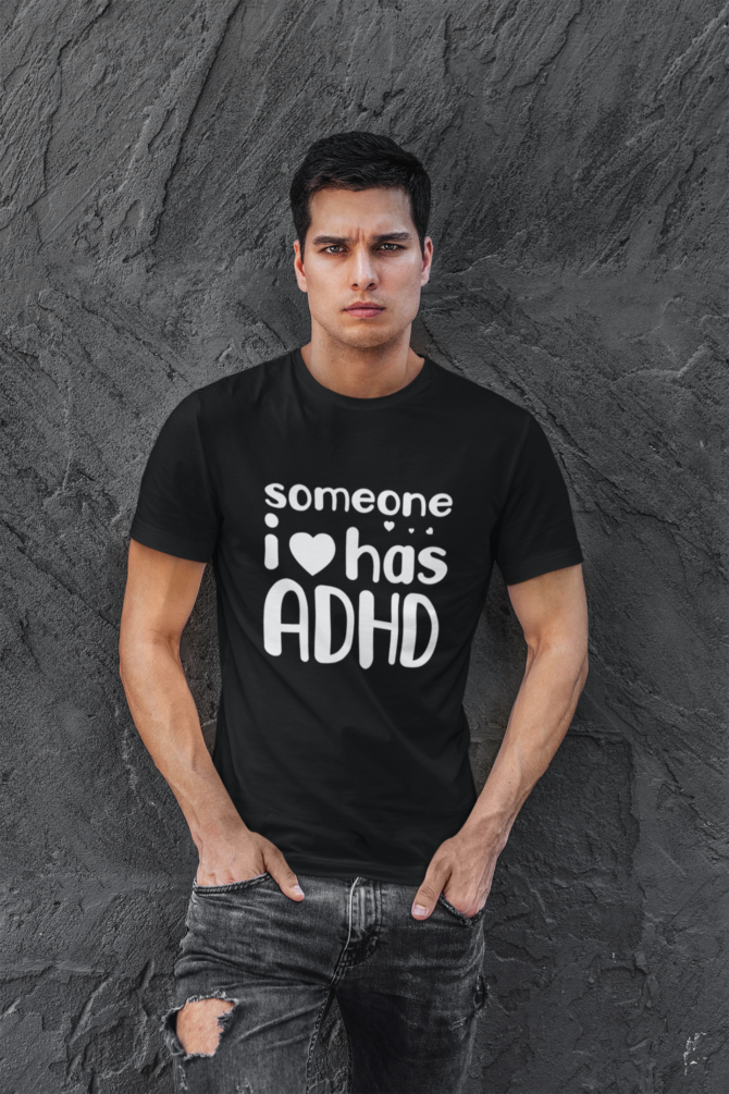 Someone I love Has Adhd T Shirt For Men