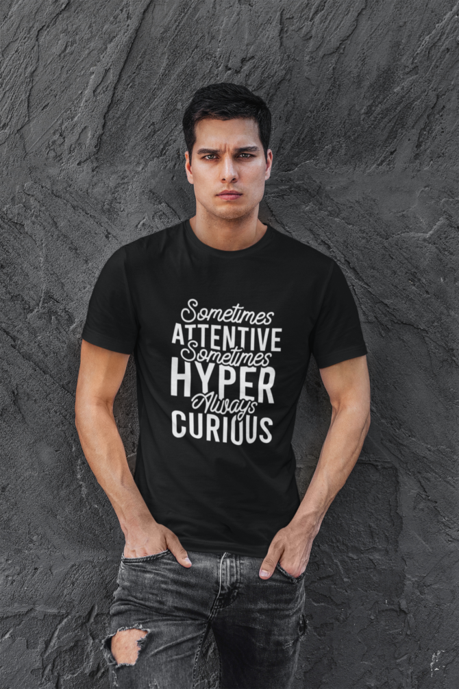 Adhd Sometimes Attentive Sometimes Hyper Always Curious T Shirt For Men