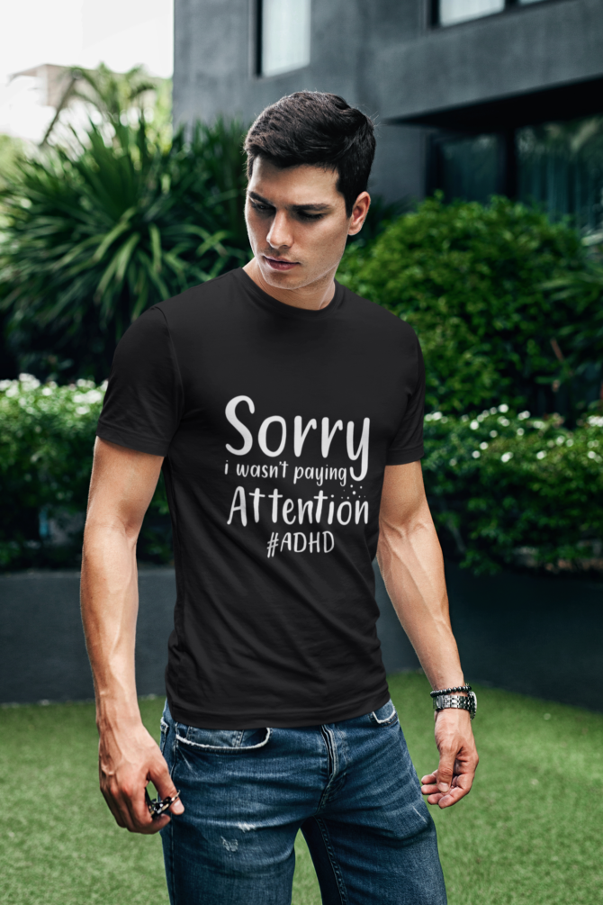 Sorry I wasn't Paying Attention ADHD T Shirt For Men