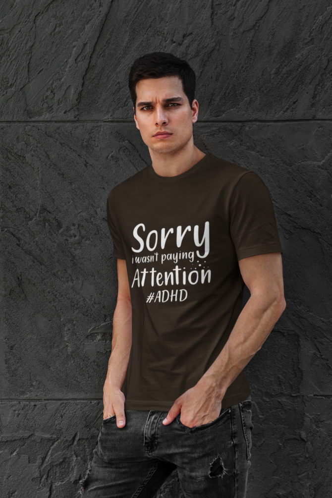 Sorry I wasn't Paying Attention ADHD T Shirt For Men