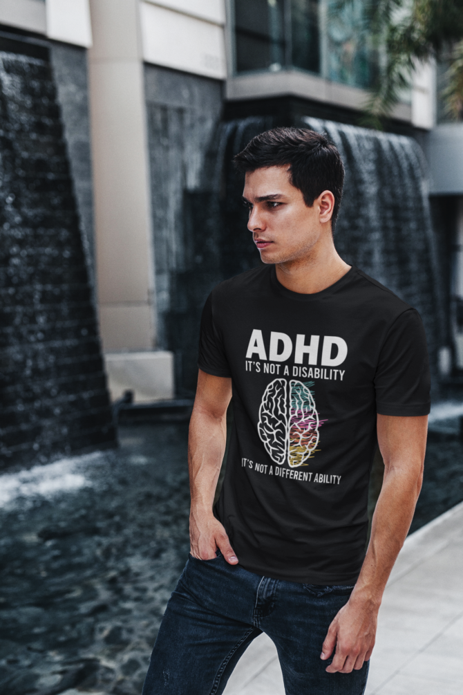 ADHD Is Not a Disability It's Not a Different Ability T Shirt For Men