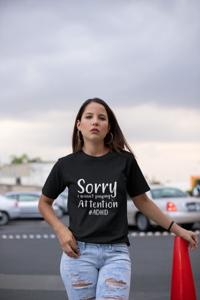 Sorry I wasn't Paying Attention ADHD T Shirt For Women